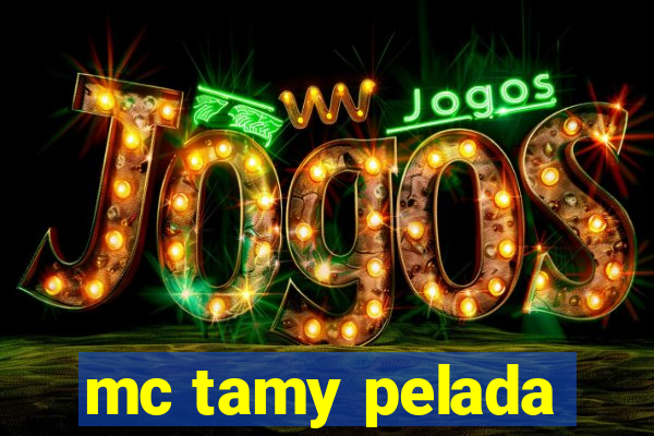 mc tamy pelada